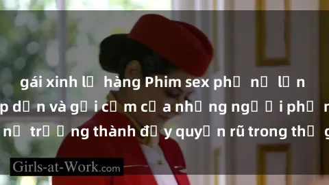 gái xinh lộ hàng Phim sex phụ nữ lớn tuổi: Sự trở lại hấp dẫn và gợi cảm của những người phụ nữ trưởng thành đầy quyến rũ trong thế giới giải trí người lớn.