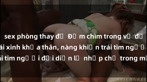 sex phòng thay đồ Đắm chìm trong vẻ đẹp tự nhiên của gái xinh khỏa thân, nàng khiến trái tim người đối diện lỡ nhịp chỉ trong một cái nhìn.