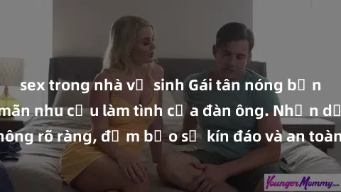 sex trong nhà vệ sinh Gái tân nóng bỏng, dâm đãng thỏa mãn nhu cầu làm tình của đàn ông. Nhận dạng không rõ ràng, đảm bảo sự kín đáo và an toàn cho trải nghiệm tuyệt vời.