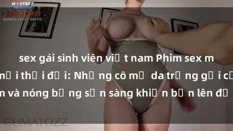 sex gái sinh viên việt nam Phim sex milf hấp dẫn nhất mọi thời đại: Những cô mẹ da trắng gợi cảm và nóng bỏng sẵn sàng khiến bạn lên đỉnh chỉ trong chớp mắt!