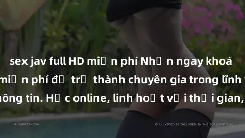 sex jav full HD miễn phí Nhận ngay khoá học lập trình Java miễn phí để trở thành chuyên gia trong lĩnh vực công nghệ thông tin. Học online, linh hoạt với thời gian, không giới hạn địa điểm. Đăng ký ng