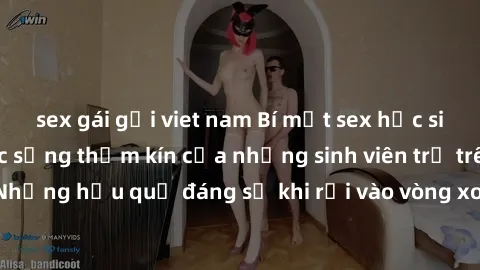 sex gái gọi viet nam Bí mật sex học sinh không che: Cuộc sống thầm kín của những sinh viên trẻ trên trường. Những hậu quả đáng sợ khi rơi vào vòng xoáy của tình dục từ tuổi mới lớn.