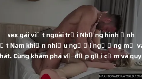 sex gái việt ngoài trời Những hình ảnh sex gái sinh viên Việt Nam khiến nhiều người ngưỡng mộ và thèm khát. Cùng khám phá vẻ đẹp gợi cảm và quyến rũ của những cô gái trẻ này.