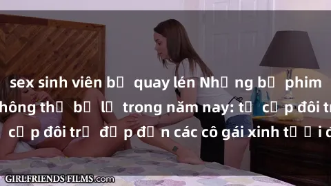 sex sinh viên bị quay lén Những bộ phim sex JAV hot nhất không thể bỏ lỡ trong năm nay: từ cặp đôi trẻ đẹp đến các cô gái xinh tươi đầy sức hút.