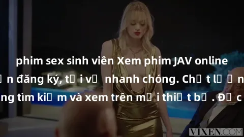 phim sex sinh viên Xem phim JAV online miễn phí không cần đăng ký, tải về nhanh chóng. Chất lượng HD, dễ dàng tìm kiếm và xem trên mọi thiết bị. Đặc biệt, không quảng cáo làm phiền.