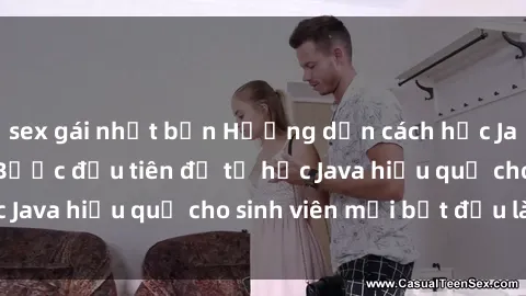 sex gái nhật bản Hướng dẫn cách học Java cho sinh viên: Bước đầu tiên để tự học Java hiệu quả cho sinh viên mới bắt đầu là gì?