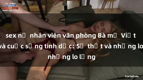 sex nữ nhân viên văn phòng Bà mẹ Việt Nam và cuộc sống tình dục: Sự thật và những lo lắng