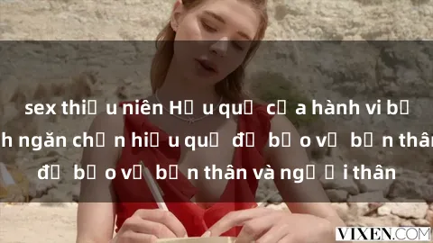 sex thiếu niên Hậu quả của hành vi bạo dâm sex và cách ngăn chặn hiệu quả để bảo vệ bản thân và người thân