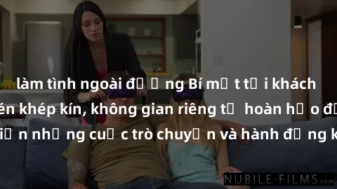 làm tình ngoài đường Bí mật tại khách sạn: Phòng quay lén khép kín, không gian riêng tư hoàn hảo để thực hiện những cuộc trò chuyện và hành động không bị người khác phát hiện.