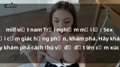 milf việt nam Trải nghiệm mới lạ: Sex trong xe hơi đem lại cảm giác hưng phấn, khám phá. Hãy khám phá cách thú vị để đốt lên cảm xúc trong cuộc tình!