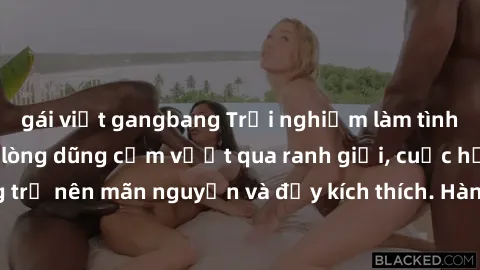 gái việt gangbang Trải nghiệm làm tình ngoài đường: Khi lòng dũng cảm vượt qua ranh giới, cuộc hẹn nơi công cộng trở nên mãn nguyện và đầy kích thích. Hành vi nguy hiểm, nhưng cũng tạo nên cảm giác mớ