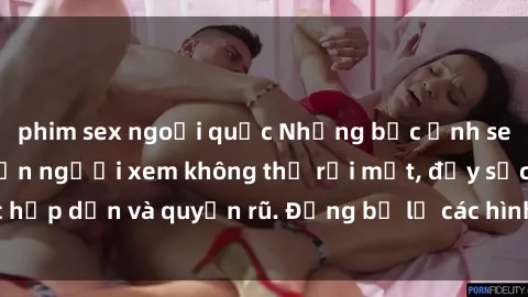 phim sex ngoại quốc Những bức ảnh sexy tá gợi cảm khiến người xem không thể rời mắt, đầy sức hấp dẫn và quyến rũ. Đừng bỏ lỡ các hình ảnh nóng bỏng này!