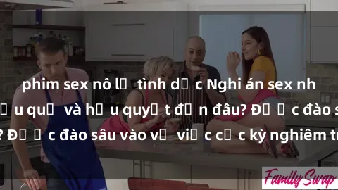 phim sex nô lệ tình dục Nghi án sex nhân viên nhà hàng: Hậu quả và hậu quyết đến đâu? Được đào sâu vào vụ việc cực kỳ nghiêm trọng này.