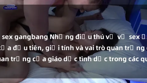 sex gangbang Những điều thú vị về sex ở Bắc Âu: Sự mở cửa đầu tiên, giới tính và vai trò quan trọng của giáo dục tình dục trong các quốc gia này.