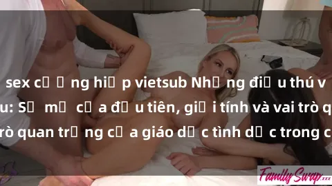 sex cưỡng hiếp vietsub Những điều thú vị về sex ở Bắc Âu: Sự mở cửa đầu tiên, giới tính và vai trò quan trọng của giáo dục tình dục trong các quốc gia này.