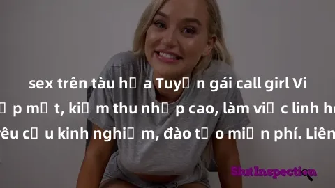 sex trên tàu hỏa Tuyển gái call girl Việt Nam gợi cảm, đẹp mắt, kiếm thu nhập cao, làm việc linh hoạt, không yêu cầu kinh nghiệm, đào tạo miễn phí. Liên hệ ngay để biết thêm chi tiết!