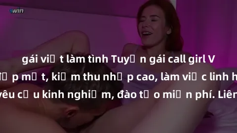 gái việt làm tình Tuyển gái call girl Việt Nam gợi cảm, đẹp mắt, kiếm thu nhập cao, làm việc linh hoạt, không yêu cầu kinh nghiệm, đào tạo miễn phí. Liên hệ ngay để biết thêm chi tiết!