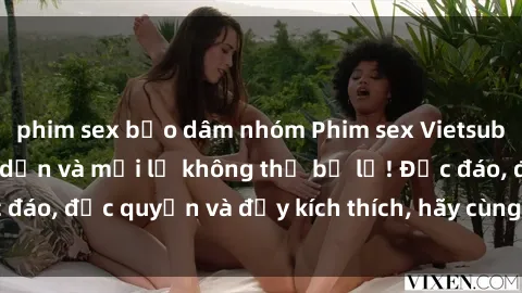 phim sex bạo dâm nhóm Phim sex Vietsub: Trải nghiệm hấp dẫn và mới lạ không thể bỏ lỡ! Độc đáo, độc quyền và đầy kích thích, hãy cùng khám phá ngay!
