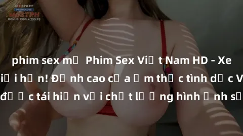 phim sex mỹ Phim Sex Việt Nam HD - Xem ngay và không giới hạn! Đỉnh cao của ẩm thực tình dục Việt Nam được tái hiện với chất lượng hình ảnh sắc nét. Hãy thưởng thức ngay!