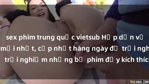 sex phim trung quốc vietsub Hấp dẫn với sex hentai vietsub mới nhất, cập nhật hàng ngày để trải nghiệm những bộ phim đầy kích thích và hấp dẫn.